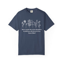 Load image into Gallery viewer, Debbies - Meister Eckhart quote with Wildflowers Garment-Dyed T-shirt
