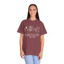 Load image into Gallery viewer, Debbies - Meister Eckhart quote with Wildflowers Garment-Dyed T-shirt