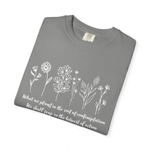 Load image into Gallery viewer, Debbies - Meister Eckhart quote with Wildflowers Garment-Dyed T-shirt