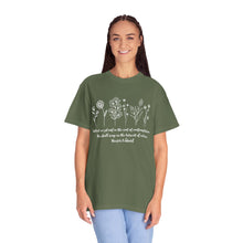 Load image into Gallery viewer, Debbies - Meister Eckhart quote with Wildflowers Garment-Dyed T-shirt
