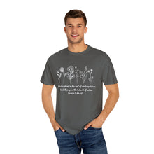 Load image into Gallery viewer, Debbies - Meister Eckhart quote with Wildflowers Garment-Dyed T-shirt