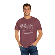 Load image into Gallery viewer, Debbies - Meister Eckhart quote with Wildflowers Garment-Dyed T-shirt