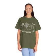 Load image into Gallery viewer, Debbies - Meister Eckhart quote with Wildflowers Garment-Dyed T-shirt