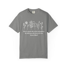 Load image into Gallery viewer, Debbies - Meister Eckhart quote with Wildflowers Garment-Dyed T-shirt