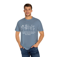 Load image into Gallery viewer, Debbies - Meister Eckhart quote with Wildflowers Garment-Dyed T-shirt