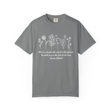 Load image into Gallery viewer, Debbies - Meister Eckhart quote with Wildflowers Garment-Dyed T-shirt