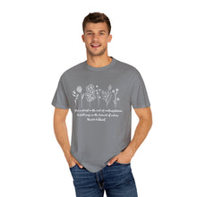 Load image into Gallery viewer, Debbies - Meister Eckhart quote with Wildflowers Garment-Dyed T-shirt