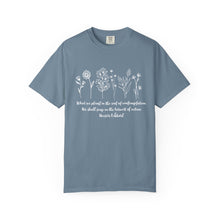 Load image into Gallery viewer, Debbies - Meister Eckhart quote with Wildflowers Garment-Dyed T-shirt