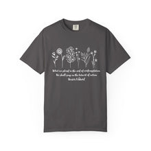 Load image into Gallery viewer, Debbies - Meister Eckhart quote with Wildflowers Garment-Dyed T-shirt