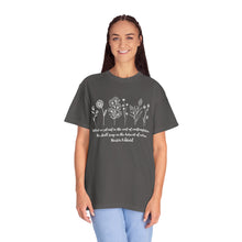 Load image into Gallery viewer, Debbies - Meister Eckhart quote with Wildflowers Garment-Dyed T-shirt