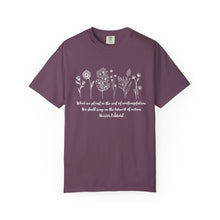 Load image into Gallery viewer, Debbies - Meister Eckhart quote with Wildflowers Garment-Dyed T-shirt