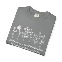 Load image into Gallery viewer, Debbies - Meister Eckhart quote with Wildflowers Garment-Dyed T-shirt