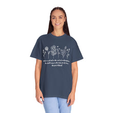 Load image into Gallery viewer, Debbies - Meister Eckhart quote with Wildflowers Garment-Dyed T-shirt