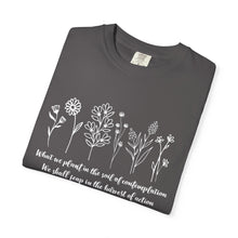 Load image into Gallery viewer, Debbies - Meister Eckhart quote with Wildflowers Garment-Dyed T-shirt