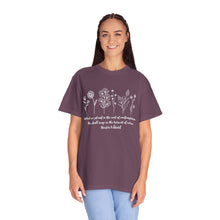 Load image into Gallery viewer, Debbies - Meister Eckhart quote with Wildflowers Garment-Dyed T-shirt