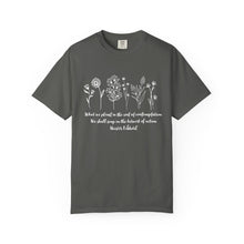 Load image into Gallery viewer, Debbies - Meister Eckhart quote with Wildflowers Garment-Dyed T-shirt