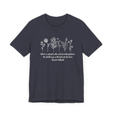 Load image into Gallery viewer, Debbies - Meister Eckhart quote with Wildflowers dark heathered Tee