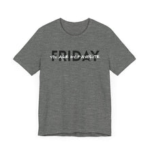 Load image into Gallery viewer, Friday you are my Favorite Unisex Jersey Short Sleeve Tee
