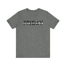 Load image into Gallery viewer, Friday you are my Favorite Unisex Jersey Short Sleeve Tee
