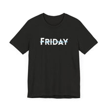 Load image into Gallery viewer, Friday you are my Favorite Unisex Jersey Short Sleeve Tee
